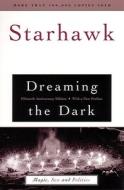 Dreaming The Dark di "Starhawk" edito da Beacon Press