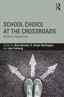 School Choice at the Crossroads di Mark Berends, R. Joseph Waddington, John Schoenig edito da Taylor & Francis Inc