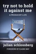 Try Not to Hold It Against Me di Julian Schlossberg edito da BEAUFORT BOOKS