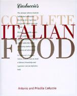 Carluccio's Complete Italian Food di Antonio Carluccio, Priscilla Carluccio edito da Rizzoli International Publications