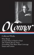 Flannery O'Connor: Collected Works (Loa #39): Wise Blood / A Good Man Is Hard to Find / The Violent Bear It Away / Every di Flannery O'Connor edito da LIB OF AMER