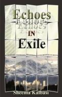 Echoes in Exile di Sheema Kalbasi edito da P.R.A. Publishing