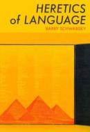 Heretics of Language di Barry Schwabsky edito da BLACK SQUARE ED