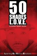 50 Shades of L.O.V.E. di Aulsondro Novelist Hamilton edito da Information, Technology & Literacy Foundation