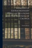 MEMOIRS OF EXTRAORDINARY POPULAR DELUSIO di CHARLES 1814 MACKAY edito da LIGHTNING SOURCE UK LTD