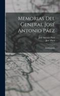 Memorias del general José Antonio Páez: Autobiografía di José Antonio Páez, José Martí edito da LEGARE STREET PR