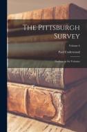 The Pittsburgh Survey; Findings in Six Volumes; Volume 6 di Paul Underwood Kellogg edito da LEGARE STREET PR
