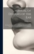 Manual of Diseases of the Ear di Thomas Barr edito da LEGARE STREET PR