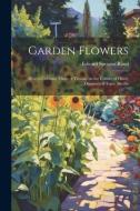 Garden Flowers: How to Cultivate Them: A Treatise on the Culture of Hardy Ornamental Trees, Shrubs di Edward Sprague Rand edito da LEGARE STREET PR