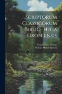 Scriptorum Classicorum Bibliotheca Oxoniensis di Titus Maccius Plautus, Wallace Martin Lindsay edito da LEGARE STREET PR