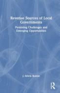 Revenue Sources Of Local Governments di J. Edwin Benton edito da Taylor & Francis Ltd