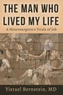 The Man Who Lived My Life di Yisrael Bernstein edito da Aliyah Publishing