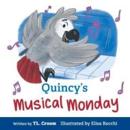 Quincy's Musical Monday di TL. Croom edito da BookBaby