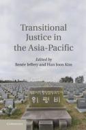 Transitional Justice in the Asia-Pacific di Renée Jeffery edito da Cambridge University Press