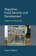Migration And Food Security In India di Choithani Chetan Choithani edito da Cambridge University Press