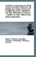 Letters Relating To The State Of The Church Of England With Respect To The Roman Church di Brett Thomas edito da Bibliolife