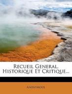 Recueil General, Historique Et Critique... di Anonymous edito da BiblioLife