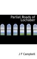 Parllel Roads Of Lochaber di J F Campbell edito da Bibliolife