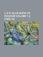 C.S.R. Blue Book of Dogdom Volume 1-2 (1909-10) di Books Group edito da Rarebooksclub.com