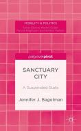 Sanctuary City di Jennifer J. Bagelman edito da Palgrave Macmillan