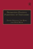 Promoting Positive Parenting of Teenagers di David Neville edito da Taylor & Francis Ltd