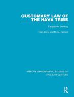 Customary Law Of The Haya Tribe di Hans Cory, M. M. Hartnoll edito da Taylor & Francis Ltd