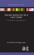Online Misogyny as Hate Crime di Kim (Stirling University) Barker, Olga (The Open University) Jurasz edito da Taylor & Francis Ltd