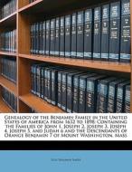 Genealogy Of The Benjamin Family In The United States Of America From 1632 To 1898: Containing The Families Of John 1, Joseph 2, Joseph 3, Joseph 4, J di Ellis Benjamin Baker edito da Nabu Press