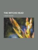 The Witchs Head di H. Rider Haggard edito da General Books Llc