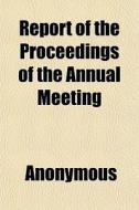 Report Of The Proceedings Of The Annual di Anonymous, Northern Nut Growers Association edito da General Books
