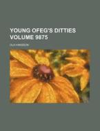 Young Ofeg's Ditties Pt. 9875 di Ola Hansson edito da Rarebooksclub.com