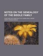Notes On The Genealogy Of The Biddle Fam di Henry Drinker Biddle edito da Rarebooksclub.com