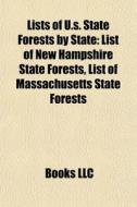 Lists Of U.s. State Forests By State: Li di Books Llc edito da Books LLC