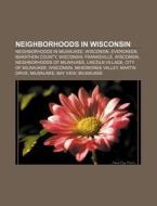Neighborhoods In Wisconsin: Neighborhood di Books Llc edito da Books LLC, Wiki Series