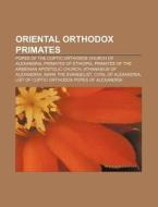 Oriental Orthodox Primates: Popes Of The di Books Llc edito da Books LLC, Wiki Series