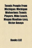Tennis People From Michigan: Michigan Wo di Books Llc edito da Books LLC, Wiki Series