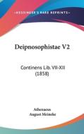 Deipnosophistae V2: Continens Lib. VII-XII (1858) di Athenaeus edito da Kessinger Publishing