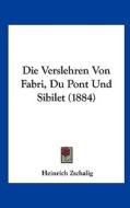Die Verslehren Von Fabri, Du Pont Und Sibilet (1884) di Heinrich Zschalig edito da Kessinger Publishing
