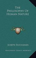 The Philosophy of Human Nature di Joseph Buchanan edito da Kessinger Publishing