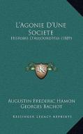 L'Agonie D'Une Societe: Histoire D'Aujourd'hui (1889) di Augustin Frederic Hamon, Georges Bachot edito da Kessinger Publishing