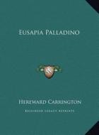 Eusapia Palladino di Hereward Carrington edito da Kessinger Publishing