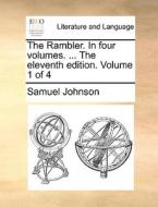 The Rambler. In Four Volumes. ... The Eleventh Edition. Volume 1 Of 4 di Samuel Johnson edito da Gale Ecco, Print Editions