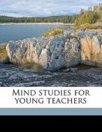 Mind Studies For Young Teachers di Jerome Allen edito da Nabu Press