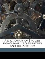 A Dictionary Of English Homonyms : Prono di Af Inglott Bey edito da Nabu Press