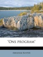 "ons Program" di Abraham Kuyper edito da Nabu Press