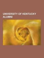 University Of Kentucky Alumni di Source Wikipedia edito da University-press.org