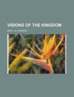 Visions of the Kingdom di Mrs L. M. Landrum edito da Rarebooksclub.com