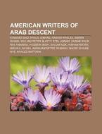 American writers of Arab descent di Source Wikipedia edito da Books LLC, Reference Series