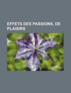 Effets Des Passions, De Plaisirs di Livres Groupe edito da General Books Llc