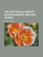 The Historical Nights' Entertainment Second Series di Rafael Sabatini edito da Rarebooksclub.com